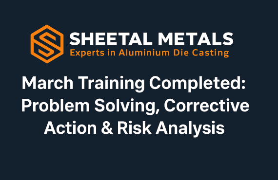 March Training Completed: Problem Solving, Corrective Action & Risk Analysis at Sheetal Metals