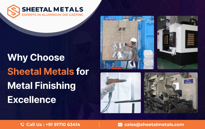 Why Choose Sheetal Metals for Metal Finishing Excellence